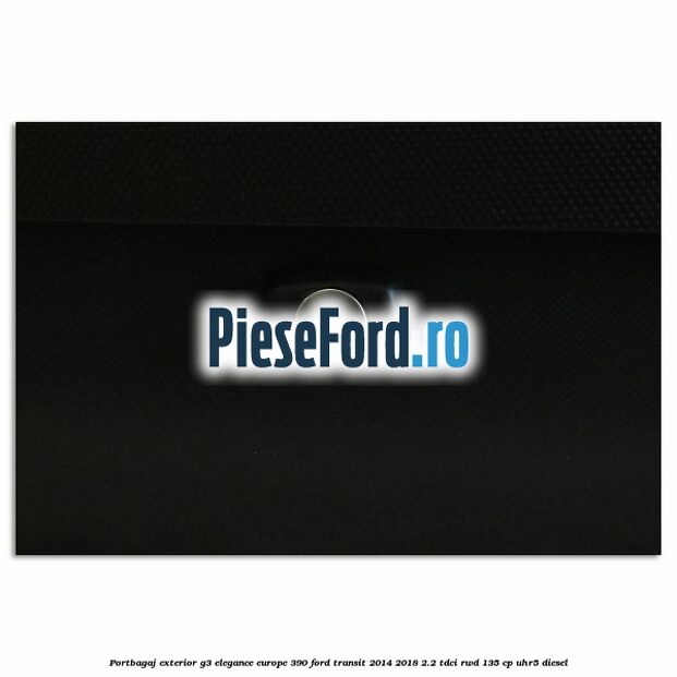 Portbagaj exterior G3 Elegance Europe 390 Ford Transit 2014-2018 2.2 TDCi RWD 135 cp UHR5 diesel