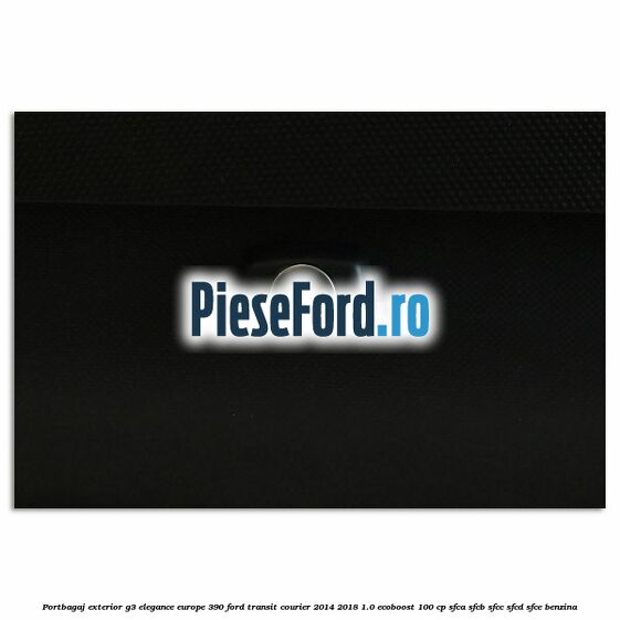 Portbagaj exterior G3 Elegance Europe 390 Ford Transit Courier 2014-2018 1.0 EcoBoost 100 cp SFCA, SFCB, SFCC, SFCD, SFCE benzina