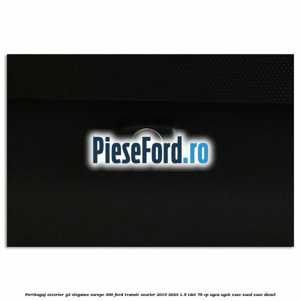 Portbagaj exterior G3 Elegance Europe 390 Ford Transit Courier 2019-2023 1.5 TDCi 75 cp UGCA, UGCB, XUCC, XUCD, XUCE diesel