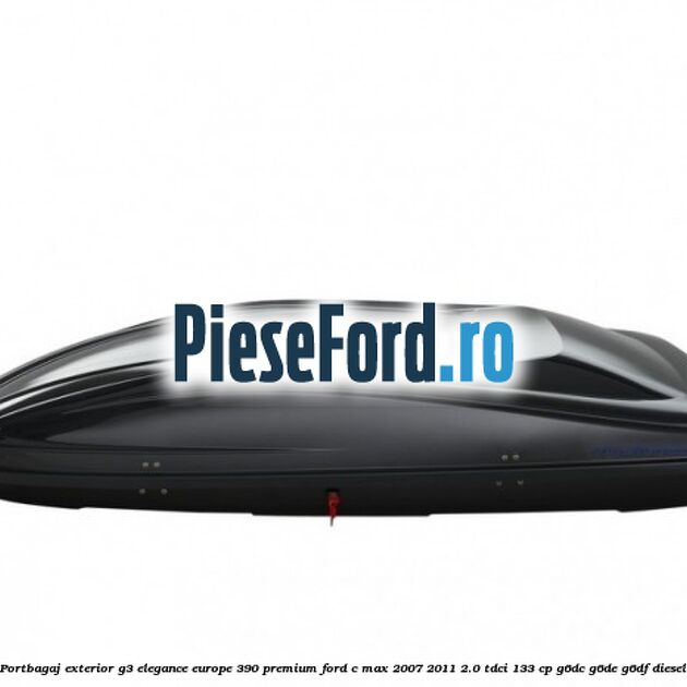Portbagaj exterior G3 Elegance Europe 390 Premium Ford C-Max 2007-2011 2.0 TDCi 133 cp G6DC, G6DE, G6DF diesel