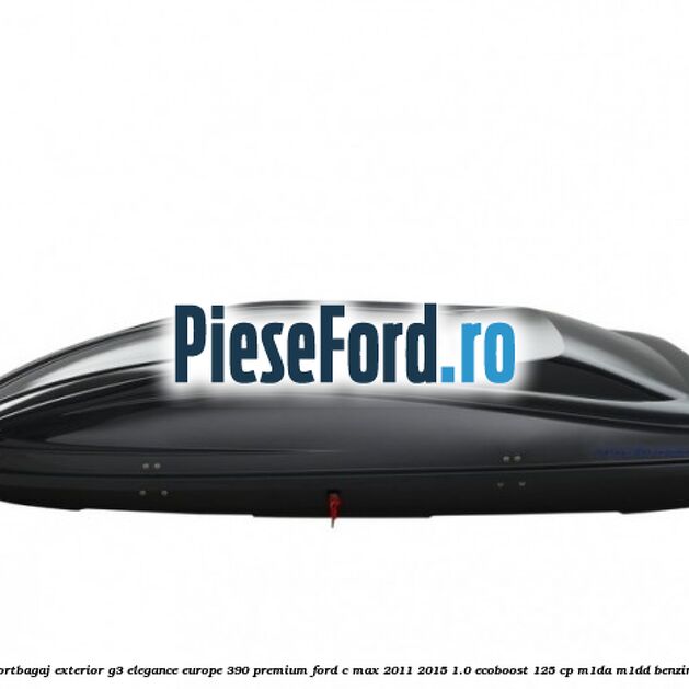 Portbagaj exterior G3 Elegance Europe 390 Premium Ford C-Max 2011-2015 1.0 EcoBoost 125 cp M1DA, M1DD benzina
