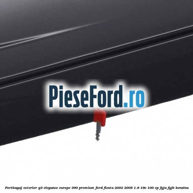 Portbagaj exterior G3 Elegance Europe 390 Premium Ford Fiesta 2002-2005 1.6 16V 100 cp FYJA, FYJB benzina