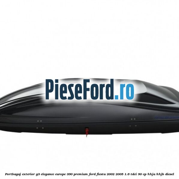 Portbagaj exterior G3 Elegance Europe 390 Premium Ford Fiesta 2002-2005 1.6 TDCi 90 cp HHJA, HHJB diesel