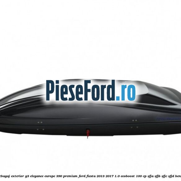Portbagaj exterior G3 Elegance Europe 390 Premium Ford Fiesta 2013-2017 1.0 EcoBoost 100 cp Portbagaj exterior G3 Elegance Europe 390 Premium Ford Fiesta 2013-2017 1.0 EcoBoost 100 cp SFJA, SFJB, SFJC, SFJD benzina