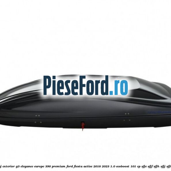 Portbagaj exterior G3 Elegance Europe 390 Premium Ford Fiesta Active 2018-2023 1.0 EcoBoost 101 cp SFJE, SFJF, SFJH, SFJJ, SFJK benzina