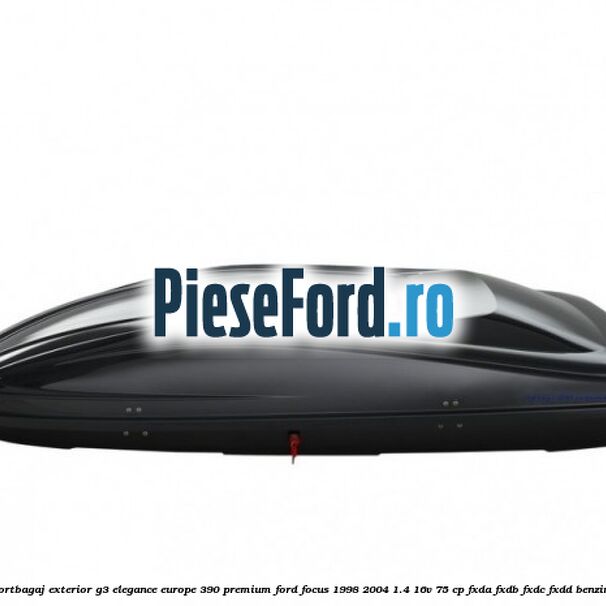 Portbagaj exterior G3 Elegance Europe 390 Premium Ford Focus 1998-2004 1.4 16V 75 cp FXDA, FXDB, FXDC, FXDD benzina