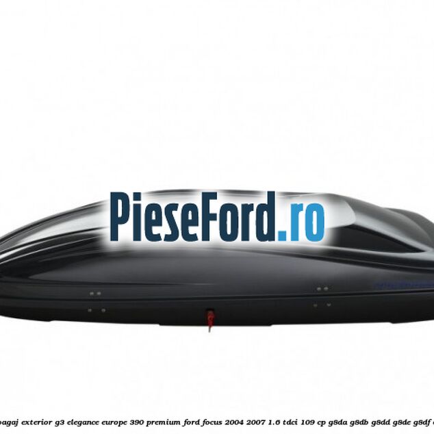 Portbagaj exterior G3 Elegance Europe 390 Premium Ford Focus 2004-2007 1.6 TDCi 109 cp G8DA, G8DB, G8DD, G8DE, G8DF diesel