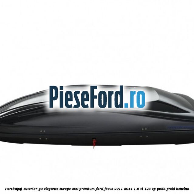 Portbagaj exterior G3 Elegance Europe 390 Premium Ford Focus 2011-2014 1.6 Ti 125 cp PNDA, PNDD benzina