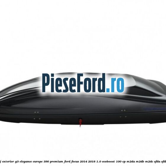 Portbagaj exterior G3 Elegance Europe 390 Premium Ford Focus 2014-2018 1.0 EcoBoost 100 cp M2DA, M2DB, M2DC, SFDA, SFDB benzina