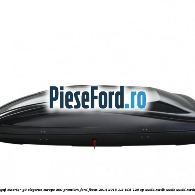 Portbagaj exterior G3 Elegance Europe 390 Premium Ford Focus 2014-2018 1.5 TDCi 120 cp Portbagaj exterior G3 Elegance Europe 390 Premium Ford Focus 2014-2018 1.5 TDCi 120 cp XWDA, XWDB, XWDC, XWDD, XWDE diesel