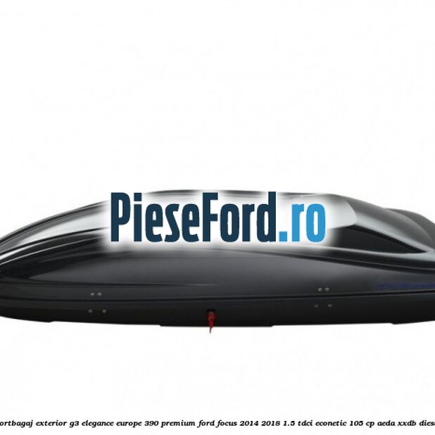 Portbagaj exterior G3 Elegance Europe 390 Premium Ford Focus 2014-2018 1.5 TDCi ECOnetic 105 cp AEDA, XXDB diesel