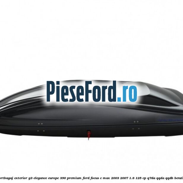 Portbagaj exterior G3 Elegance Europe 390 Premium Ford Focus C-Max 2003-2007 1.8 125 cp Portbagaj exterior G3 Elegance Europe 390 Premium Ford Focus C-Max 2003-2007 1.8 125 cp Q7DA, QQDA, QQDB benzina