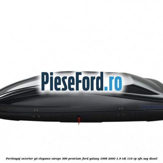 Portbagaj exterior G3 Elegance Europe 390 Premium Ford Galaxy 1995-2000 1.9 TDI 110 cp AFN, AVG diesel