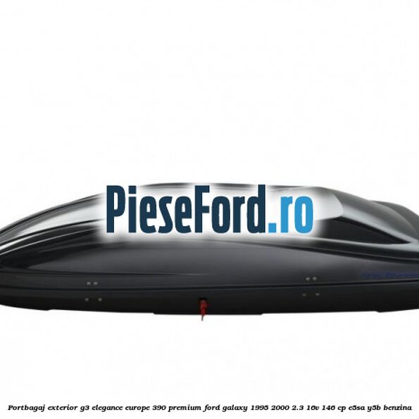 Portbagaj exterior G3 Elegance Europe 390 Premium Ford Galaxy 1995-2000 2.3 16V 146 cp E5SA, Y5B benzina