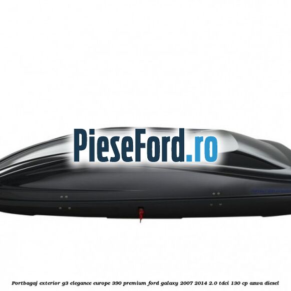 Portbagaj exterior G3 Elegance Europe 390 Premium Ford Galaxy 2007-2014 2.0 TDCi 130 cp AZWA diesel