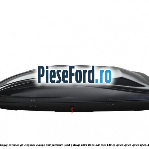 Portbagaj exterior G3 Elegance Europe 390 Premium Ford Galaxy 2007-2014 2.0 TDCi 140 cp QXWA, QXWB, QXWC, UFWA diesel