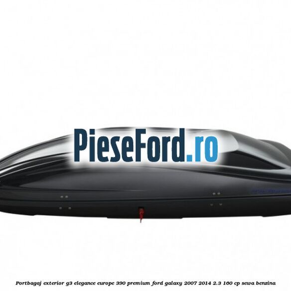 Portbagaj exterior G3 Elegance Europe 390 Premium Ford Galaxy 2007-2014 2.3 160 cp SEWA benzina