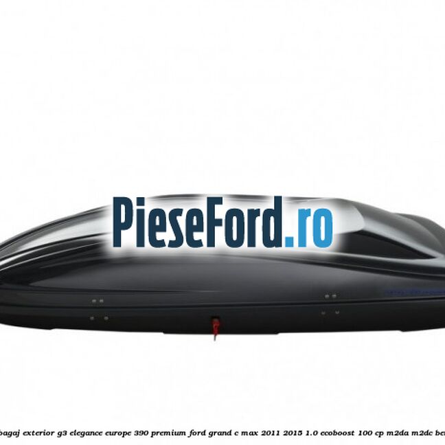 Portbagaj exterior G3 Elegance Europe 390 Premium Ford Grand C-Max 2011-2015 1.0 EcoBoost 100 cp Portbagaj exterior G3 Elegance Europe 390 Premium Ford Grand C-Max 2011-2015 1.0 EcoBoost 100 cp M2DA, M2DC benzina