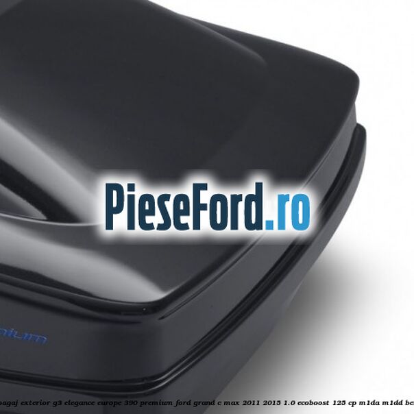 Portbagaj exterior G3 Elegance Europe 390 Premium Ford Grand C-Max 2011-2015 1.0 EcoBoost 125 cp M1DA, M1DD benzina