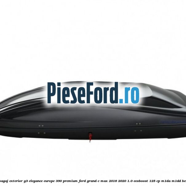 Portbagaj exterior G3 Elegance Europe 390 Premium Ford Grand C-Max 2016-2020 1.0 EcoBoost 125 cp M1DA, M1DD benzina