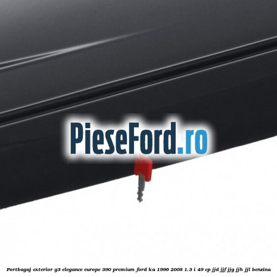 Portbagaj exterior G3 Elegance Europe 390 Premium Ford Ka 1996-2008 1.3 i 49 cp JJD, JJF, JJG, JJH, JJL benzina