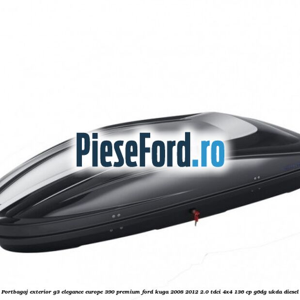 Portbagaj exterior G3 Elegance Europe 390 Premium Ford Kuga 2008-2012 2.0 TDCi 4x4 136 cp G6DG, UKDA diesel