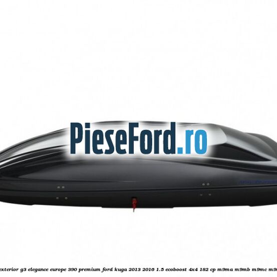 Portbagaj exterior G3 Elegance Europe 390 Premium Ford Kuga 2013-2016 1.5 EcoBoost 4x4 182 cp M9MA, M9MB, M9MC, M9MD benzina