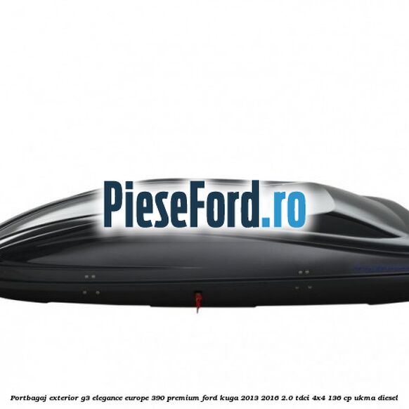 Portbagaj exterior G3 Elegance Europe 390 Premium Ford Kuga 2013-2016 2.0 TDCi 4x4 136 cp UKMA diesel