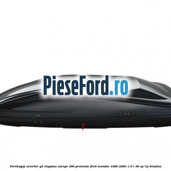 Portbagaj exterior G3 Elegance Europe 390 Premium Ford Mondeo 1996-2000 1.6 i 90 cp Portbagaj exterior G3 Elegance Europe 390 Premium Ford Mondeo 1996-2000 1.6 i 90 cp L1J benzina