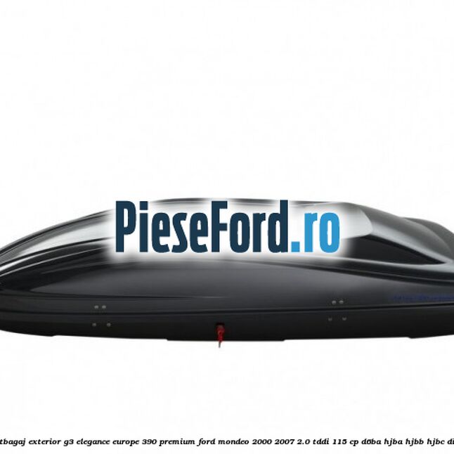 Portbagaj exterior G3 Elegance Europe 390 Premium Ford Mondeo 2000-2007 2.0 TDDI 115 cp Portbagaj exterior G3 Elegance Europe 390 Premium Ford Mondeo 2000-2007 2.0 TDDI 115 cp D6BA, HJBA, HJBB, HJBC diesel