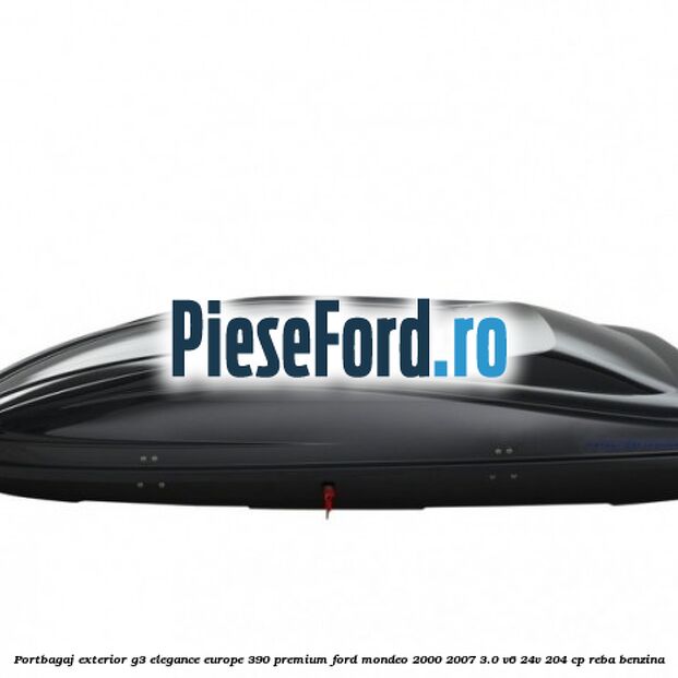 Portbagaj exterior G3 Elegance Europe 390 Premium Ford Mondeo 2000-2007 3.0 V6 24V 204 cp REBA benzina