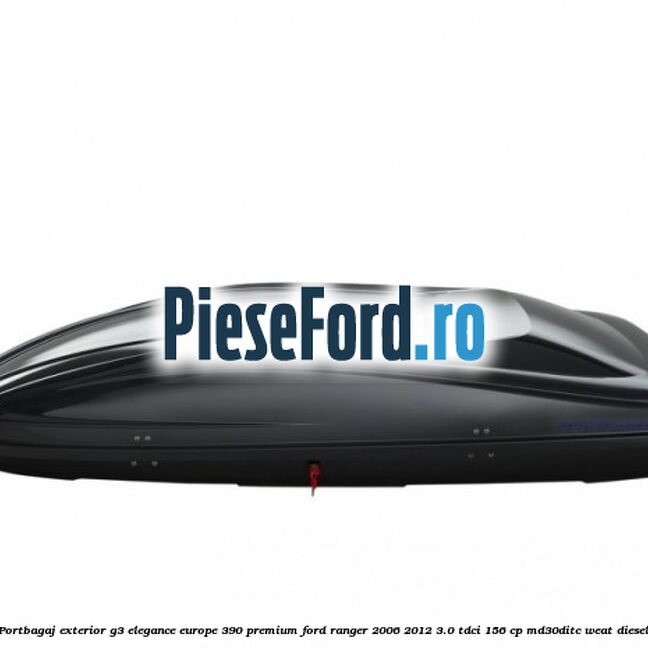 Portbagaj exterior G3 Elegance Europe 390 Premium Ford Ranger 2006-2012 3.0 TDCi 156 cp MD30DITC, WEAT diesel