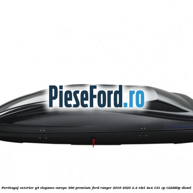 Portbagaj exterior G3 Elegance Europe 390 Premium Ford Ranger 2016-2020 2.2 TDCi 4x4 131 cp T22DD0P diesel