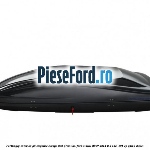 Portbagaj exterior G3 Elegance Europe 390 Premium Ford S-Max 2007-2014 2.2 TDCi 175 cp Q4WA diesel