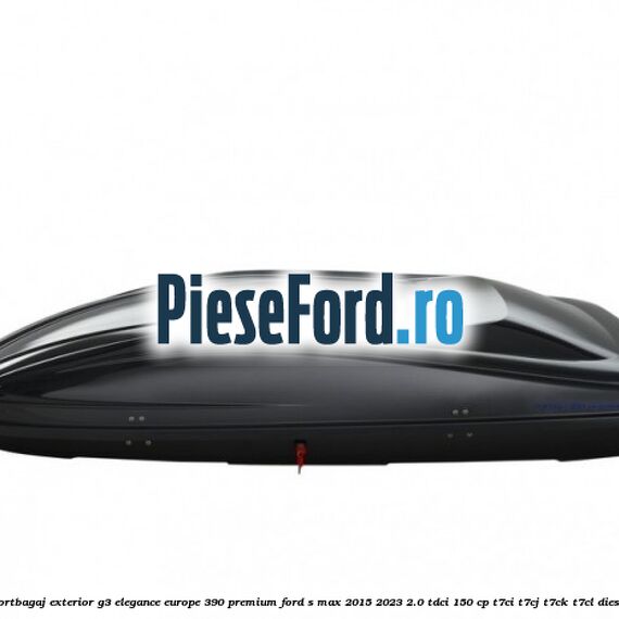 Portbagaj exterior G3 Elegance Europe 390 Premium Ford S-Max 2015-2023 2.0 TDCi 150 cp T7CI, T7CJ, T7CK, T7CL diesel