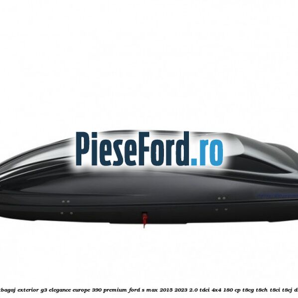 Portbagaj exterior G3 Elegance Europe 390 Premium Ford S-Max 2015-2023 2.0 TDCi 4x4 180 cp T8CG, T8CH, T8CI, T8CJ diesel