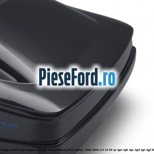 Portbagaj exterior G3 Elegance Europe 390 Premium Ford Transit 1994-2000 2.5 TD 85 cp 4GA, 4GB, 4GC, 4GD, 4GE, 4GF diesel