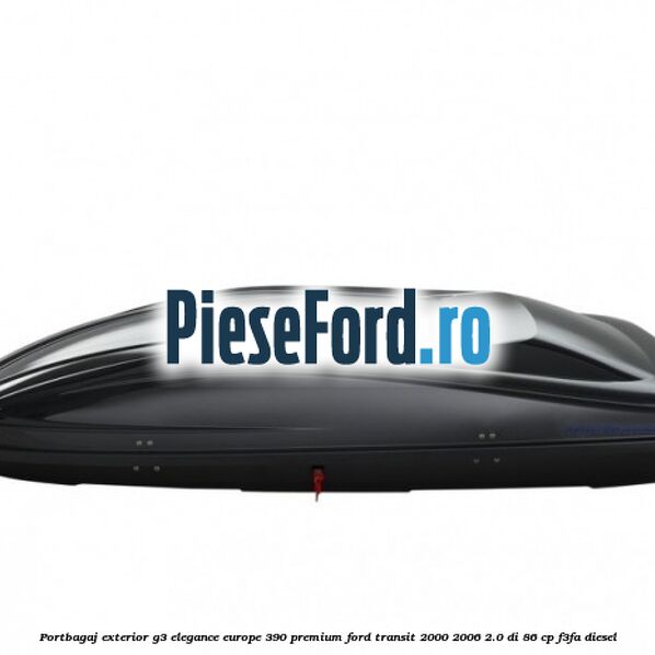 Portbagaj exterior G3 Elegance Europe 390 Premium Ford Transit 2000-2006 2.0 DI 86 cp F3FA diesel