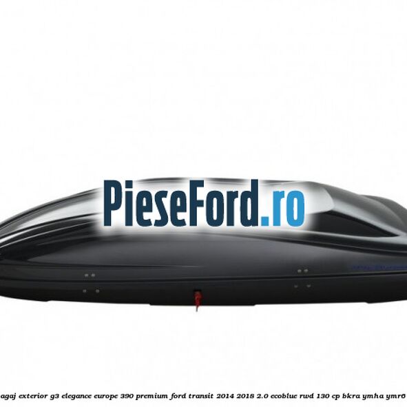 Portbagaj exterior G3 Elegance Europe 390 Premium Ford Transit 2014-2018 2.0 EcoBlue RWD 130 cp Portbagaj exterior G3 Elegance Europe 390 Premium Ford Transit 2014-2018 2.0 EcoBlue RWD 130 cp BKRA, YMHA, YMR6 diesel