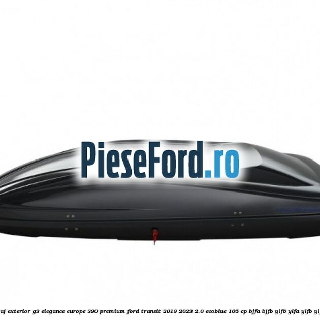 Portbagaj exterior G3 Elegance Europe 390 Premium Ford Transit 2019-2023 2.0 EcoBlue 105 cp BJFA, BJFB, YLF6, YLFA, YLFB, YLFS diesel