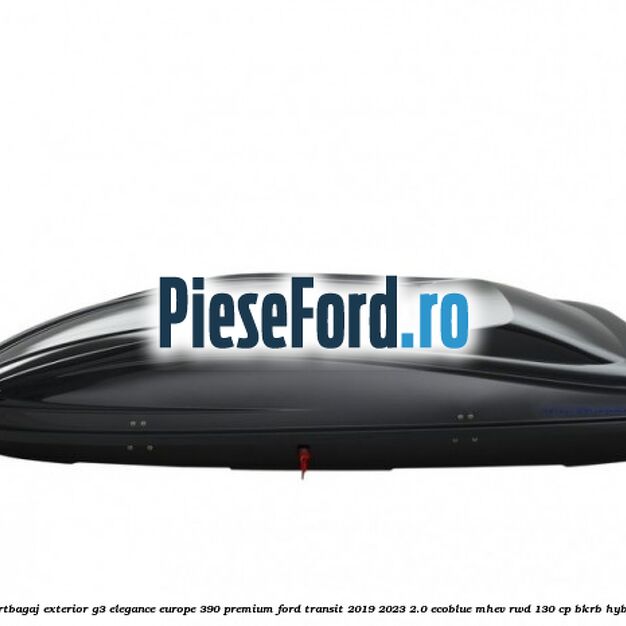 Portbagaj exterior G3 Elegance Europe 390 Premium Ford Transit 2019-2023 2.0 EcoBlue mHEV RWD 130 cp BKRB Hybrid