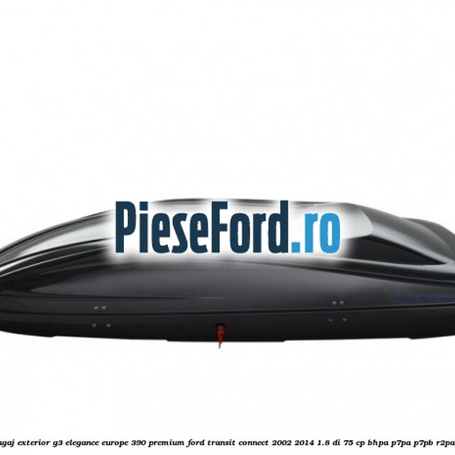 Portbagaj exterior G3 Elegance Europe 390 Premium Ford Transit Connect 2002-2014 1.8 Di 75 cp Portbagaj exterior G3 Elegance Europe 390 Premium Ford Transit Connect 2002-2014 1.8 Di 75 cp BHPA, P7PA, P7PB, R2PA diesel