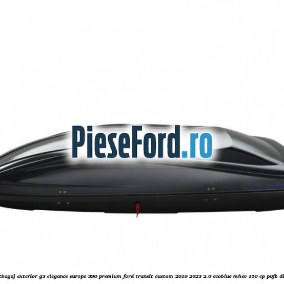 Portbagaj exterior G3 Elegance Europe 390 Premium Ford Transit Custom 2019-2023 2.0 EcoBlue mHEV 150 cp P0FB diesel