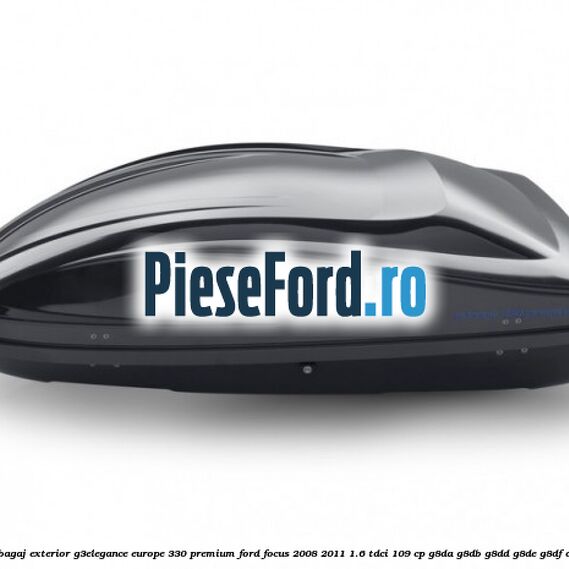 Portbagaj exterior G3Elegance Europe 330 Premium Ford Focus 2008-2011 1.6 TDCi 109 cp Portbagaj exterior G3Elegance Europe 330 Premium Ford Focus 2008-2011 1.6 TDCi 109 cp G8DA, G8DB, G8DD, G8DE, G8DF diesel
