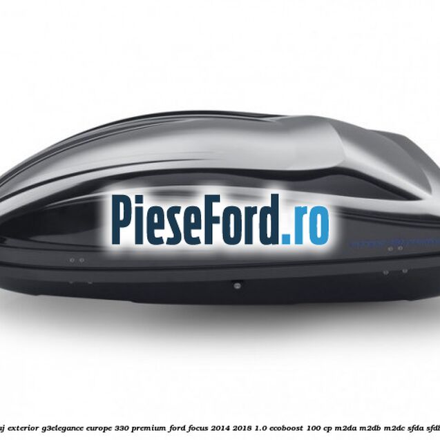 Portbagaj exterior G3Elegance Europe 330 Premium Ford Focus 2014-2018 1.0 EcoBoost 100 cp M2DA, M2DB, M2DC, SFDA, SFDB benzina