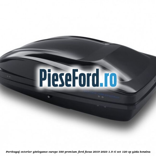Portbagaj exterior G3Elegance Europe 330 Premium Ford Focus 2019-2023 1.5 Ti-VCT 120 cp Y2DA benzina