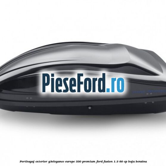 Portbagaj exterior G3Elegance Europe 330 Premium Ford Fusion 1.3 60 cp Portbagaj exterior G3Elegance Europe 330 Premium Ford Fusion 1.3 60 cp BAJA benzina