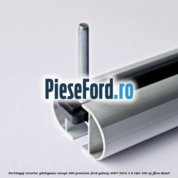 Portbagaj exterior G3Elegance Europe 330 Premium Ford Galaxy 2007-2014 1.8 TDCi 100 cp Portbagaj exterior G3Elegance Europe 330 Premium Ford Galaxy 2007-2014 1.8 TDCi 100 cp FFWA diesel
