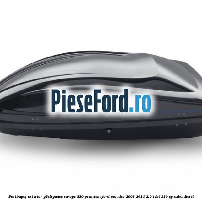 Portbagaj exterior G3Elegance Europe 330 Premium Ford Mondeo 2008-2014 2.0 TDCi 130 cp Portbagaj exterior G3Elegance Europe 330 Premium Ford Mondeo 2008-2014 2.0 TDCi 130 cp AZBA diesel