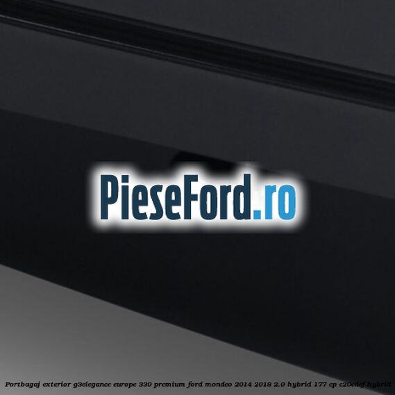 Portbagaj exterior G3Elegance Europe 330 Premium Ford Mondeo 2014-2018 2.0 Hybrid 177 cp C20EDEF hybrid